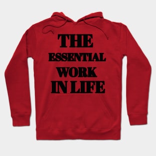 The essential work in life Hoodie